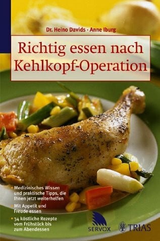 Richtig essen nach Kehlkopf-Operation. Medizinisches Wissen und praktische Tipps, die Ihnen jetzt weiterhelfen. Mit Appetit und Freude essen. 34 ... den Bundesverband der Kehlkopflosen e.V.