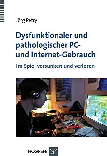 Dysfunktionaler und pathologischer PC- und Internet-Gebrauch Dysfunktionaler und pathologischer PC- und Internet-Gebrauch