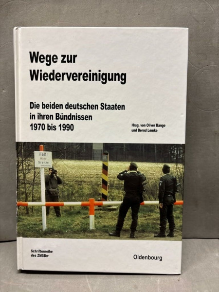 Wege zur Wiedervereinigung: Die beiden deutschen Staaten in ihren Bündnissen 1970 bis 1990 (Beiträge zur Militärgeschichte, 75, Band 75)