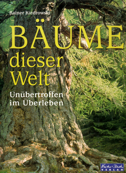Bäume dieser Welt. Unübertroffen im Überleben