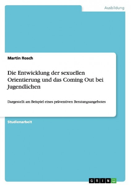 Die Entwicklung der sexuellen Orientierung und das Coming Out bei Jugendlichen