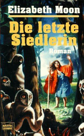 Die letzte Siedlerin (Science Fiction. Bastei Lübbe Taschenbücher)