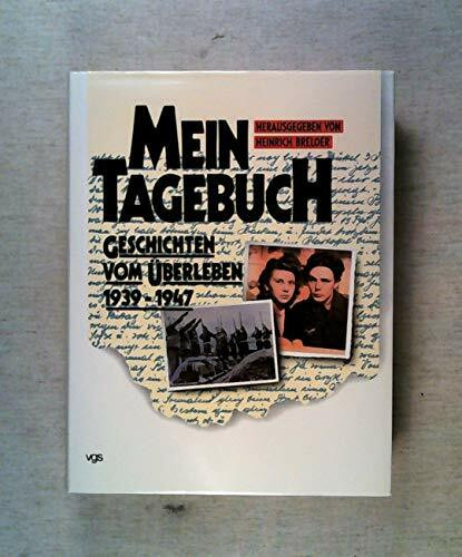 Mein Tagebuch. Geschichten vom Überleben 1939-1947