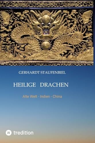 Heilige Drachen Band 1: Alte Welt - Indien - China Heilige Drachen Band 1: Alte Welt - Indien - China