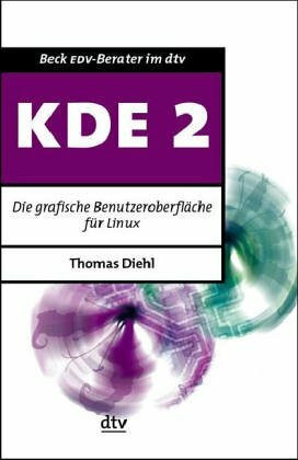KDE 2: Die graphische Benutzeroberfläche für Linux und Unix (dtv Beck EDV-Berater)