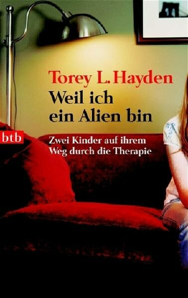 Weil ich ein Alien bin: Zwei Kinder auf ihrem Weg durch die Therapie (btb-TB)