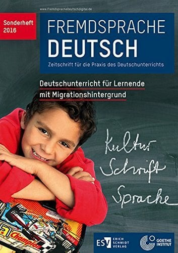 Fremdsprache Deutsch Sonderheft 2016: Deutschunterricht für Lernende mit Migrationshintergrund: Zeitschrift für die Praxis des Deutschunterrichts Fremdsprache Deutsch Sonderheft 2016: Deutschunterricht für Lernende mit Migrationshintergrund: Zeitschrift für die Praxis des Deutschunterrichts