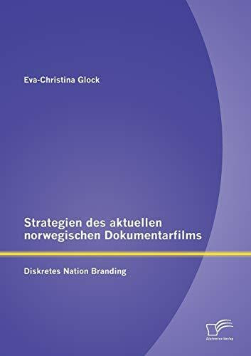 Strategien des aktuellen norwegischen Dokumentarfilms: Diskretes Nation Branding