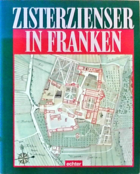 Zisterzienser in Franken: Das alte Bistum Würzburg und seine einstigen Zisterzen (Kirche, Kunst und Kultur in Franken)