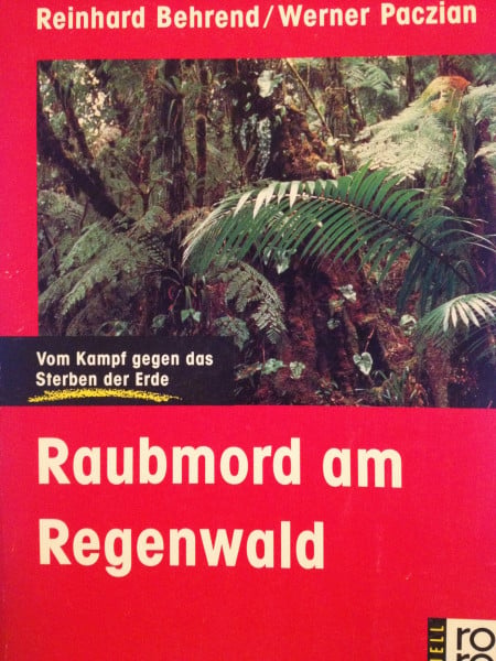 Raubmord am Regenwald: Vom Kampf gegen das Sterben der Erde (rororo aktuell)