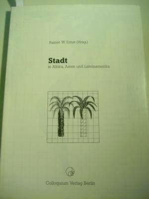 Stadt in Afrika, Asien und Lateinamerika. Begleitbuch zur Ausstellung "Andernorts" (Berlin, 16.9. bis 11.11.1984)