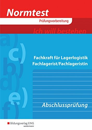 Normtest / Normtest Fachkraft für Lagerlogistik, Fachlagerist/Fachlageristin: Fachkraft für Lagerlogistik, Fachlagerist/Fachlageristin / Abschlussprüfung: Arbeitsheft