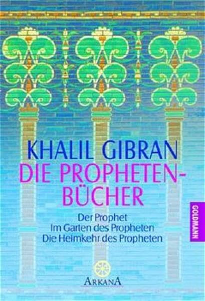 Die Propheten-Bücher: Der Prophet. Im Garten des Propheten. Die Heimkehr des Propheten (Arkana)