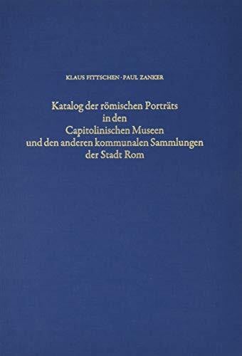 Katalog der Römischen Porträts in den Capitolinischen Museen und den anderen Kommunalen Sammlungen der Stadt Rom. Band IV: Kinderbildnisse. Nachträge zu Band I-III. Neuzeitliche oder neuzeitlich verfä