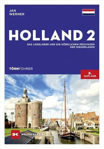 Törnführer Holland 2: Das IJsselmeer und die nördlichen Provinzen der Niederlande