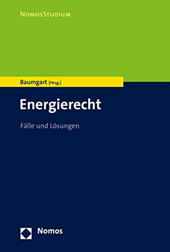 Energierecht: Fälle und Lösungen (NomosStudium)
