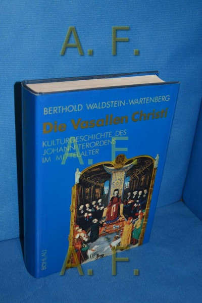 Die Vasallen Christi: Kulturgeschichte des Johanniterordens im Mittelalter