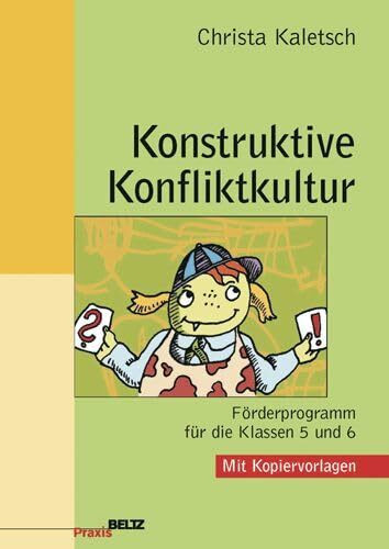 Konstruktive Konfliktkultur: Förderprogramm für die Klassen 5 und 6. Mit Kopiervorlagen (Beltz Praxis)