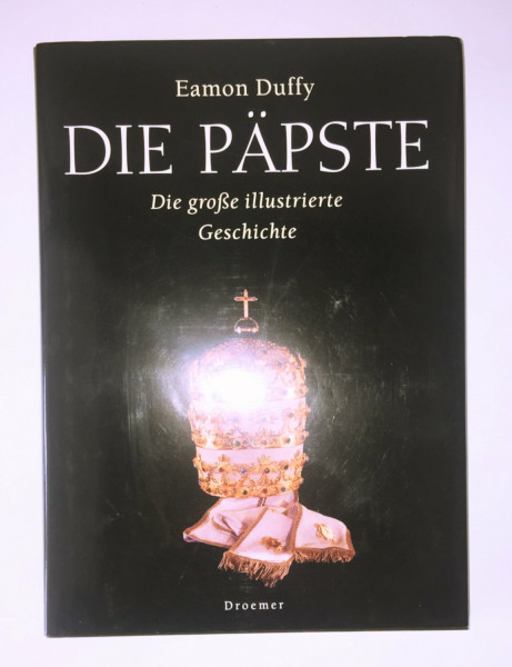Die Päpste: Die grosse illustrierte Geschichte
