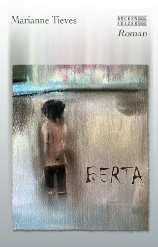 Berta: Was von den Worten übrig bleibt Berta: Was von den Worten übrig bleibt