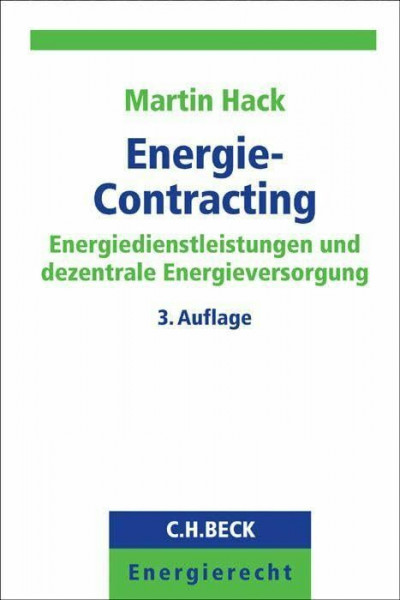 Energie-Contracting: Energiedienstleistungen und dezentrale Energieversorgung (C.H.BECK Energierecht)