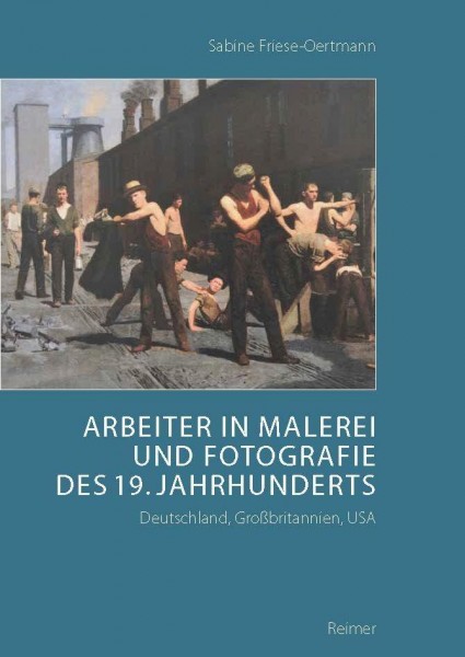 Arbeiter in Malerei und Fotografie des 19. Jahrhunderts