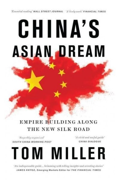 China's Asian Dream: Empire Building Along the New Silk Road