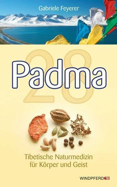 Padma 28: Tibetische Naturmedizin für Körper und Geist. 9. aktualisierte Auflage 2018; ab 8. Auflage 2016 - vollständig überarbeitete und erweiterte Taschenbuchausgabe der Erstauflage von 2011