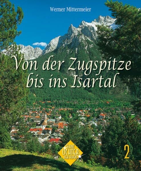 Von der Zugspitze bis ins Isartal (Glanzlichter der Alpen) Von der Zugspitze bis ins Isartal (Glanzlichter der Alpen)