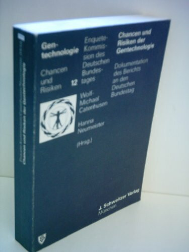 Chancen und Risiken der Gentechnologie. Dokumentation des Berichts an den Deutschen Bundestag