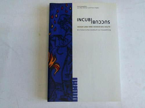Incubi Succubi. Hexen und ihre Henker bis heute. Ein historisches Lesebuch zur Ausstellung.