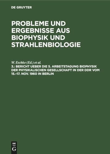 Bericht ueber die 5. Arbeitstagung Biophysik der Physikalischen Gesellschaft in der DDR vom 15.–17. Nov. 1960 in Berlin