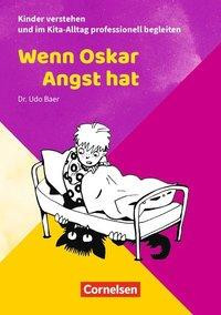 Kinder verstehen u.im Kita-Alltag professio.begleiten/Wenn Oskar Angst hat