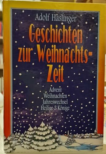 Geschichten zur Weihnachtszeit. Advent, Weihnachten, Jahreswechsel, Heilige 3 Könige