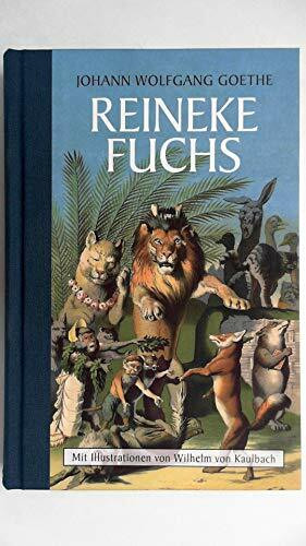 Reineke Fuchs: Halbleinen: mit Illustrationen von Wilhelm von Kaulbach