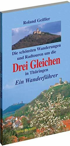 Drei Gleichen - Wanderführer: Die schönsten Wanderungen und Radtouren um die Drei Gleichen in Thüringen: Ein Wanderführer