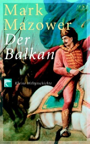 Der Balkan. Kleine Weltgeschichte