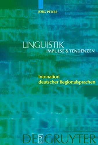Intonation deutscher Regionalsprachen (Linguistik – Impulse & Tendenzen, 21) Intonation deutscher Regionalsprachen (Linguistik – Impulse & Tendenzen, 21)