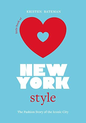 Little Book of New York Style: The Fashion History of the Iconic City (Little Books of City Style)