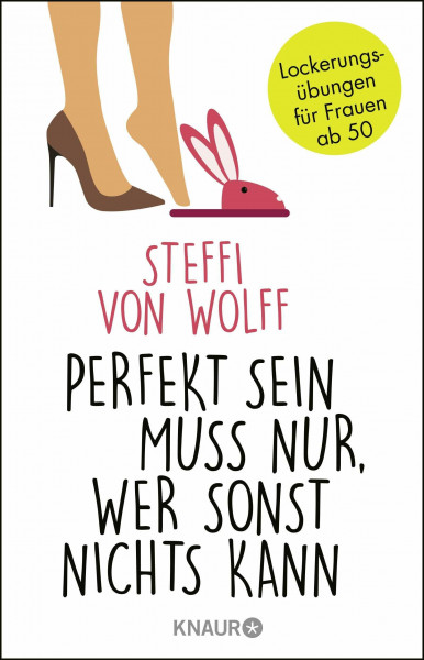 Perfekt sein muss nur, wer sonst nichts kann: Lockerungsübungen für Frauen ab 50