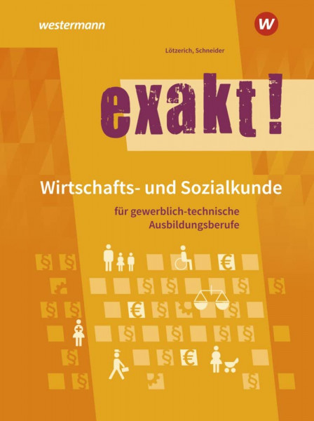 exakt! Wirtschafts- und Sozialkunde für gewerblich-technische Ausbildungsberufe: Schulbuch