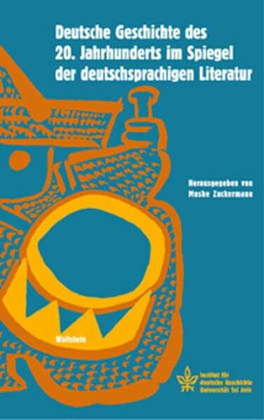 Deutsche Geschichte des 20. Jahrhunderts im Spiegel der deutschsprachigen Literatur: Mit Beiträgen in engl. Sprache ("Conferences" Tagungsbände des ... Deutsche Geschichte der Universität Tel Aviv)