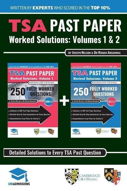 TSA Past Paper Worked Solutions: 2008 - 2016, Fully worked answers to 450+ Questions, Detailed Essay Plans, Thinking Skills Assessment Cambridge & Oxford... TSA Past Paper Worked Solutions: 2008 - 2016, Fully worked answers to 450+ Questions, Detailed Essay Plans, Thinking Skills Assessment Cambridge & Oxford Book