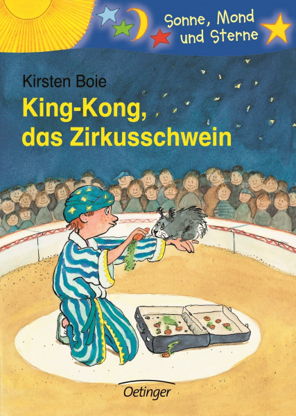 King-Kong, das Zirkusschwein: Sonne, Mond und Sterne. 2./3. Klasse