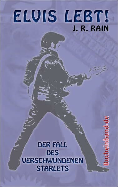 Elvis lebt!: Der Fall des verschwundenen Starlets
