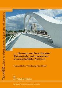 "... übersetzt von Peter Handke" - Philologische und translationswissenschaftliche Analysen