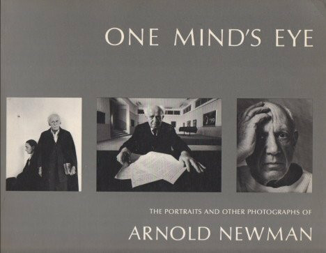 One Mind's Eye: The Portraits and Other Photographs of Arnold Newman