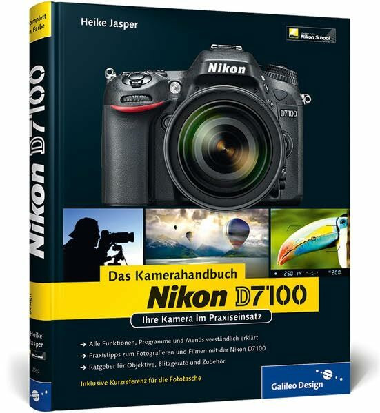 Nikon D7100. Das Kamerahandbuch: Ihre Kamera im Praxiseinsatz (Galileo Design)