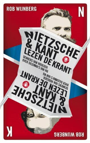 Nietzsche & Kant lezen de krant: denkers van vroeger over dilemma's van nu