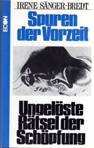 Ungelöste Rätsel der Schöpfung. Spuren der Vorzeit [Gebundene Ausgabe] Irene Sänger-Bredt